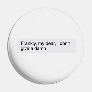 Frankly my dear I don't give a damn Pin