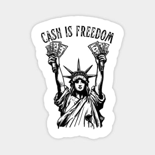 Cash Money is Freedom - Lady Liberty Magnet