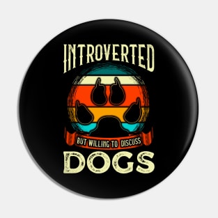 Funny Introverted But Willing To Discuss Dogs Pin