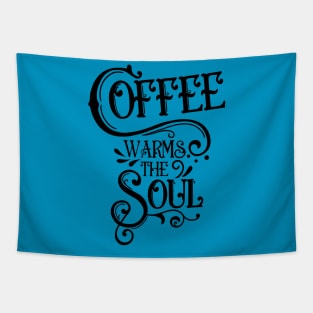 Coffee warms the soul Tapestry