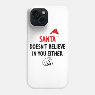 Santa Doesn't Believe Phone Case