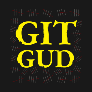 Git Gud T-Shirt