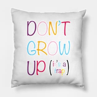 Don't Grow up, it's a trap Pillow