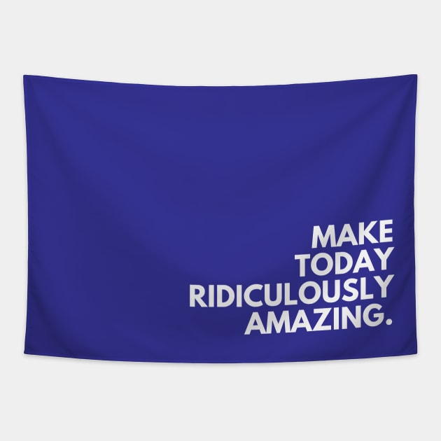 Blue Make Today Amazing Tapestry by April Twenty Fourth