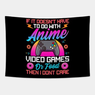 If It's Not About Anime Games Or Food I Don't Care Tapestry