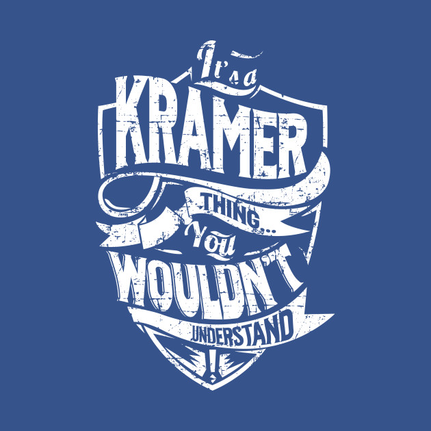 Discover Its KRAMER Thing You Wouldnt Understand - Kramer - T-Shirt