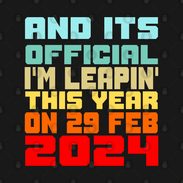 It's official I'm leapin' this year feb 29 2024 by Mayathebeezzz