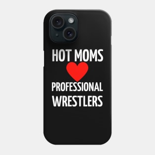 Hot Moms Professional Wrestlers Phone Case