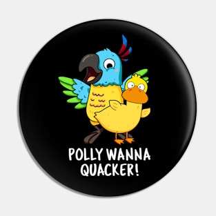 Polly Wanna Quacker Funny Animal Pun Pin