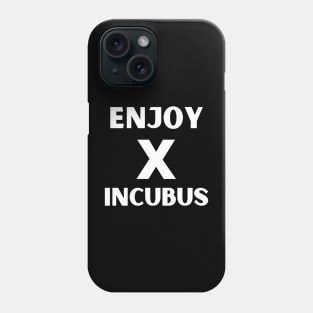 Enjoy X Incubus Phone Case