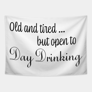 Old & Tired But Open To Day Drinking Humorous Minimal Typography Black Tapestry