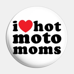 I Love Hot Moto Moms Pin