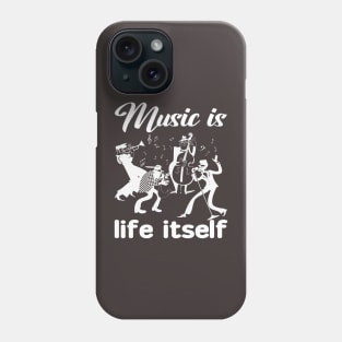 Music is Life Itself Phone Case