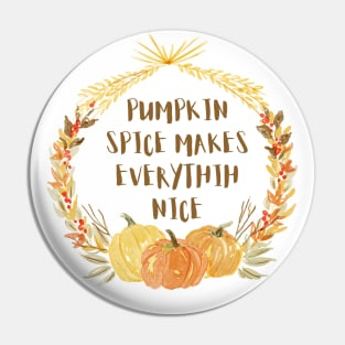 pumpkin spice makes everything nice Pin