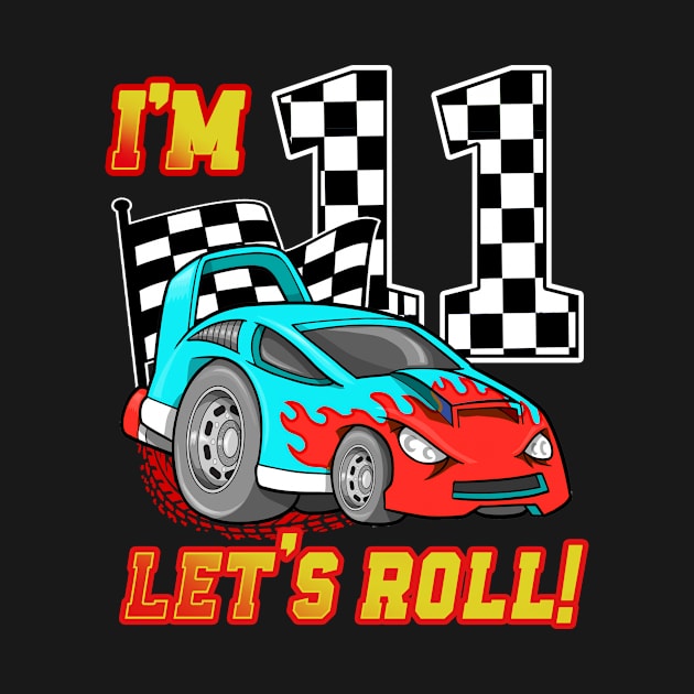 I'm 11 Let's Roll Car 11th Birthday Boys Kids 11 Year Old by Tn Ole