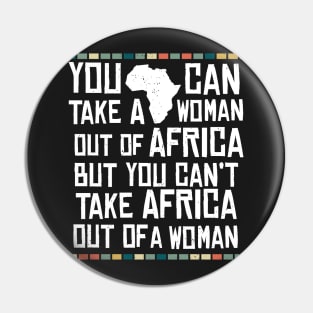 Can't Take Africa Out Of A Woman Funny Patriotic African Pin