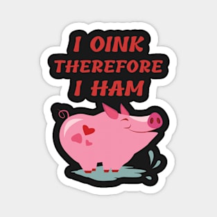 I OINK therefore I HAM Magnet