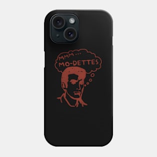 Mmm... Mo-Dettes Phone Case