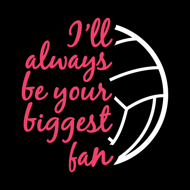 I'll Always be Your Biggest Fan Volleyball Mom Sister Gifts design by nikkidawn74