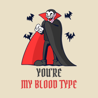 Horror You are my blood type vampire Dracula design for Halloween T-Shirt