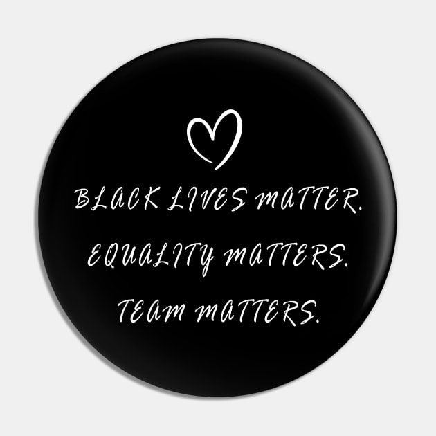 BLACK LIVES MATTER, EQUALITY MATTERS, TEAM MATTERS Pin by geeklyshirts