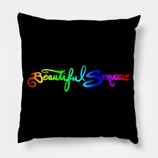 Beautiful Struggle Pillow