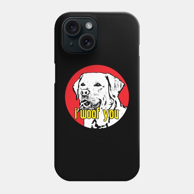 I Woof You Phone Case by RevolutionInPaint