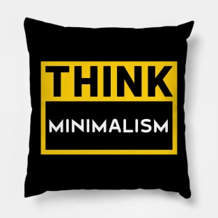 THINK MINIMALISM SIMPLE Pillow