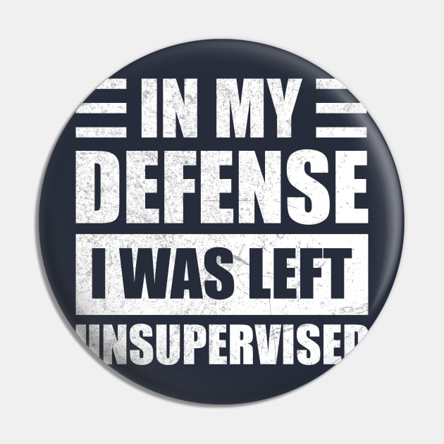 Funny In My Defense i was left unsupervised Pin by Design Malang