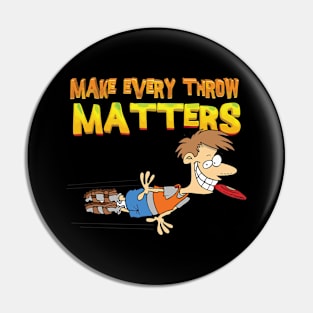 Make Every Throw Matter Pin