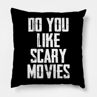 Do You Like Scary Movies Pillow