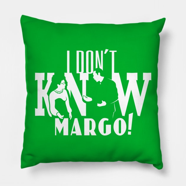 I Don't Know Margo! Pillow by SaltyCult