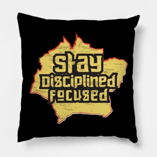 Stay Disciplined Focused Pillow