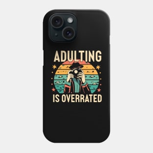 Adulting is overrated Phone Case