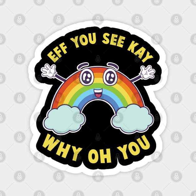 Eff You See Kay Happy Rainbow V2 Magnet by G! Zone