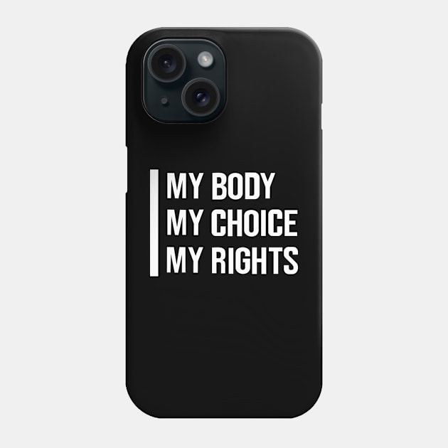 My Body My Choice My Rights mode white Phone Case by kumtulmabur