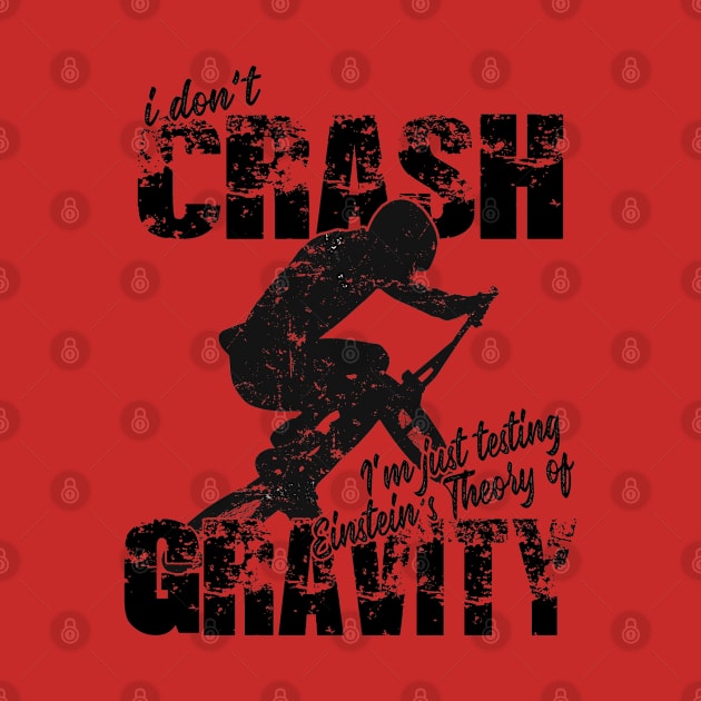 BMX I Don't  Crash - Gravity Theory by Hucker Apparel