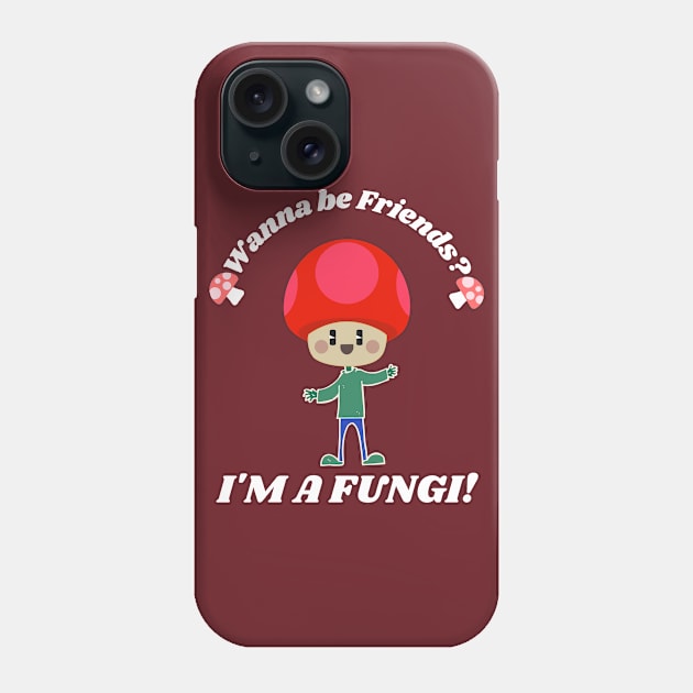 Wanna Be Friends, I'm a Fungi - Mushroom Funny Pun Red Phone Case by EvolvedandLovingIt