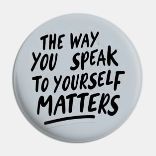 The way you speak to yourself matters Pin