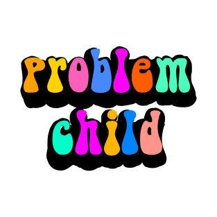 Problem Child T-Shirt