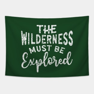 The Wilderness Must Be Explored Hiking Tapestry