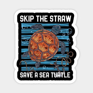 Skip The Straw Save A Sea Turtle Save The Ocean Magnet