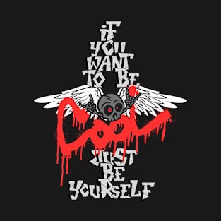 If You Want To Be Cool Just Be Yourself T-Shirt