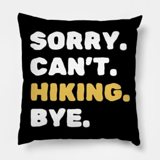 Sorry Can't Hiking Bye Funny Scouting Lover Pillow