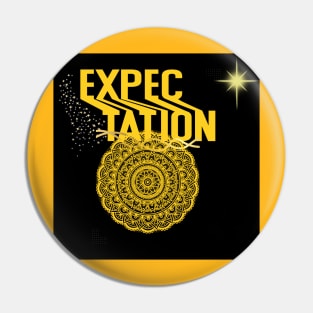 expectation t shirt Pin