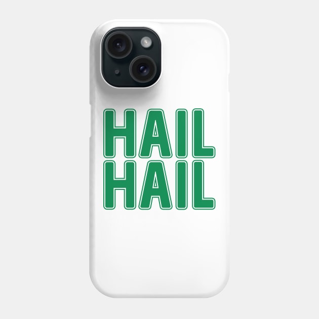 Hail Hail, Glasgow Celtic Football Club Green Text Design Phone Case by MacPean