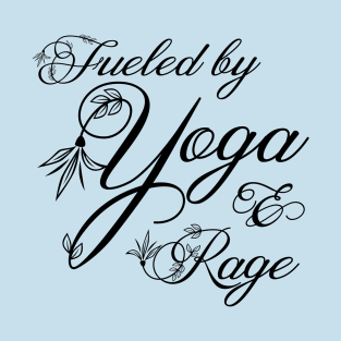 Fueled by Yoga and Rage: Black Print T-Shirt