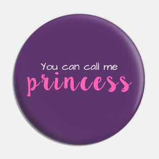 You Can Call Me Princess Pin