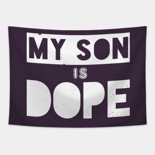 My Son Is Dope Tapestry