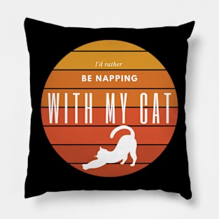 I'd rather be napping with my cat Pillow